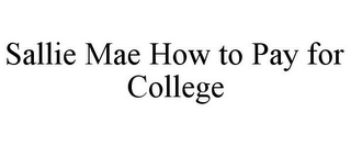 SALLIE MAE HOW TO PAY FOR COLLEGE