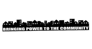 BRINGING POWER TO THE COMMUNITY