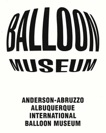 BALLOON MUSEUM ANDERSON-ABRUZZO ALBUQUERQUE INTERNATIONAL BALLOON MUSEUM