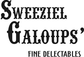 SWEEZIEL GALOUPS' FINE DELECTABLES