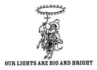 OUR LIGHTS ARE BIG AND BRIGHT
