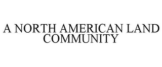 A NORTH AMERICAN LAND COMMUNITY