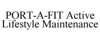 PORT-A-FIT ACTIVE LIFESTYLE MAINTENANCE