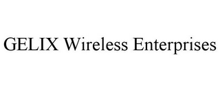 GELIX WIRELESS ENTERPRISES