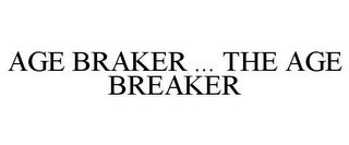 AGE BRAKER ... THE AGE BREAKER