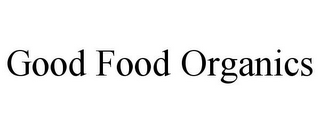 GOOD FOOD ORGANICS