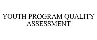 YOUTH PROGRAM QUALITY ASSESSMENT