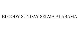 BLOODY SUNDAY SELMA ALABAMA