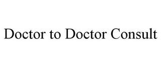 DOCTOR TO DOCTOR CONSULT