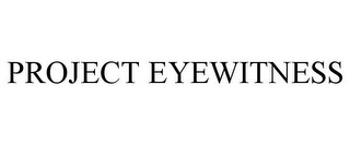 PROJECT EYEWITNESS