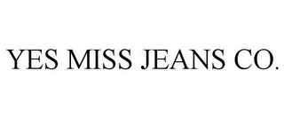 YES MISS JEANS CO.