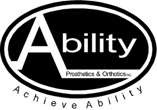 ABILITY PROSTHETICS & ORTHOTICS INC. ACHIEVE ABILITY