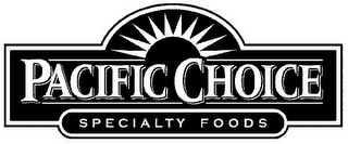 PACIFIC CHOICE SPECIALTY FOODS