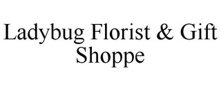 LADYBUG FLORIST & GIFT SHOPPE