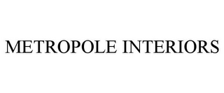 METROPOLE INTERIORS