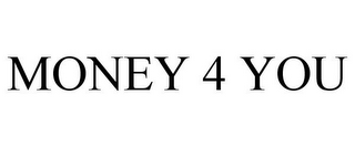 MONEY 4 YOU