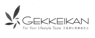 GEKKEIKAN FOR YOUR LIFESTYLE TASTE