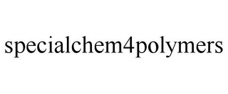 SPECIALCHEM4POLYMERS