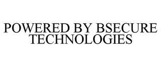 POWERED BY BSECURE TECHNOLOGIES