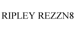 RIPLEY REZZN8