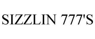 SIZZLIN 777'S