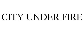 CITY UNDER FIRE