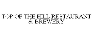 TOP OF THE HILL RESTAURANT & BREWERY