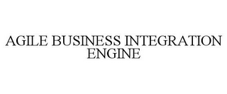 AGILE BUSINESS INTEGRATION ENGINE