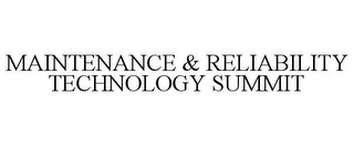 MAINTENANCE & RELIABILITY TECHNOLOGY SUMMIT