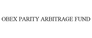 OBEX PARITY ARBITRAGE FUND