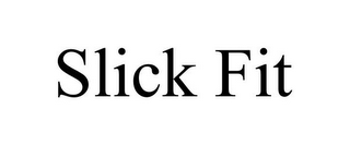 SLICK FIT