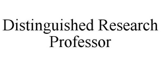 DISTINGUISHED RESEARCH PROFESSOR