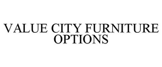 VALUE CITY FURNITURE OPTIONS