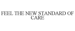 FEEL THE NEW STANDARD OF CARE