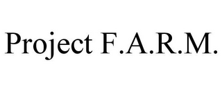 PROJECT F.A.R.M.