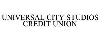 UNIVERSAL CITY STUDIOS CREDIT UNION