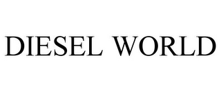 DIESEL WORLD