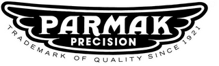 PARMAK PRECISION TRADEMARK OF QUALITY SINCE 1921