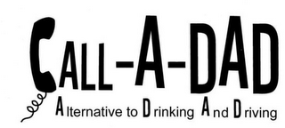 CALL-A-DAD ALTERNATIVE TO DRINKING AND DRIVING