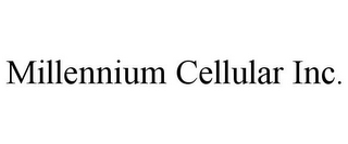 MILLENNIUM CELLULAR INC.