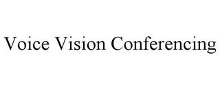 VOICE VISION CONFERENCING