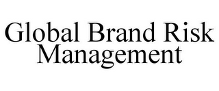 GLOBAL BRAND RISK MANAGEMENT