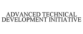 ADVANCED TECHNICAL DEVELOPMENT INITIATIVE