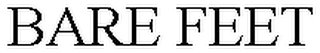 BARE FEET