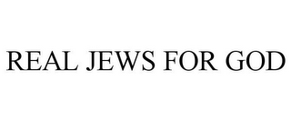 REAL JEWS FOR GOD