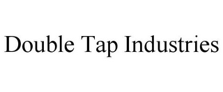 DOUBLE TAP INDUSTRIES