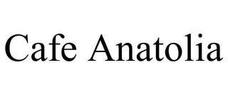 CAFE ANATOLIA