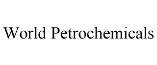 WORLD PETROCHEMICALS