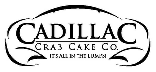 CADILLAC CRAB CAKE CO. IT'S ALL IN THE LUMPS!