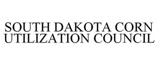 SOUTH DAKOTA CORN UTILIZATION COUNCIL